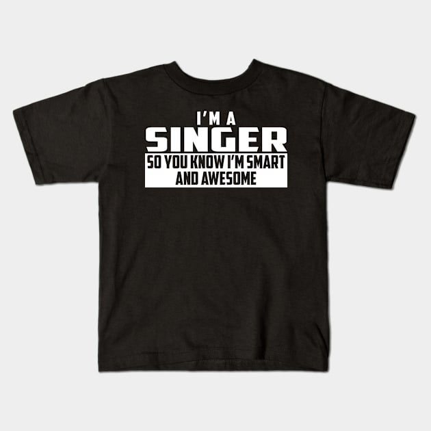 Smart and Awesome Singer Kids T-Shirt by helloshirts